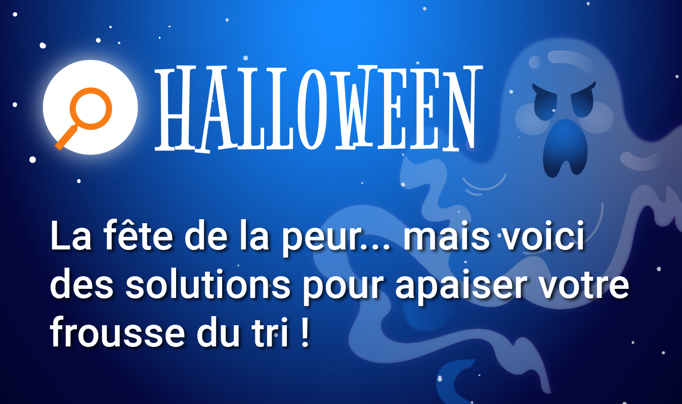 C’est bien connu, l’Halloween est la fête de la peur. Mais pas de soucis, voici des solutions pour apaiser votre frousse du tri.