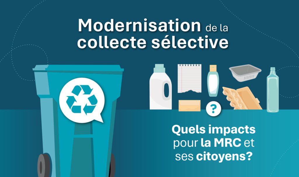 Modernisation de la collecte sélective pour les matières recyclables / Quels impacts pour la MRC et ses citoyens?