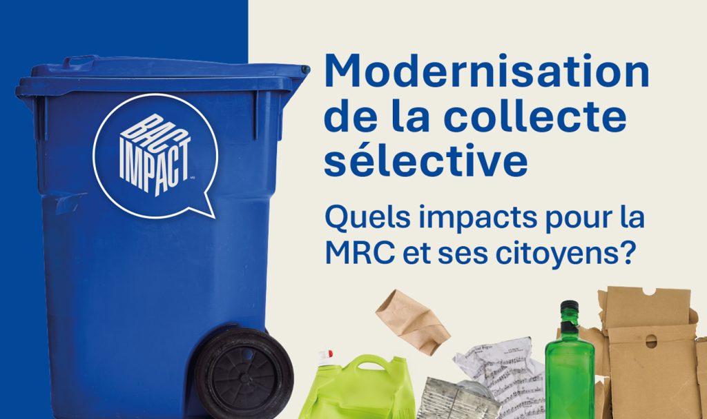 Modernisation de la collecte sélective pour les matières recyclables / Quels impacts pour la MRC et ses citoyens?