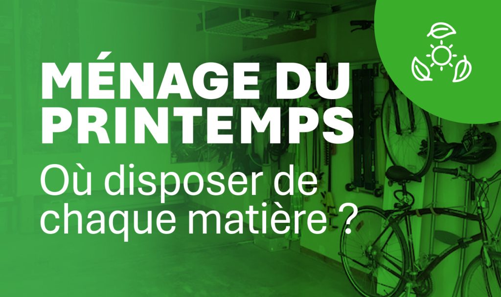♻️🌷 Grand ménage du printemps | Où disposer de vos matières résiduelles?